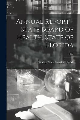 Annual Report - State Board of Health, State of Florida; 1903 - 