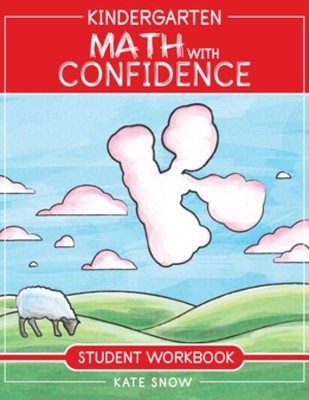 Kindergarten Math With Confidence Student Workbook - Kate Snow