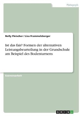 Ist das fair? Formen der alternativen Leistungsbeurteilung in der Grundschule am Beispiel des Bodenturnens - Lisa Frammelsberger, Nelly Fleischer