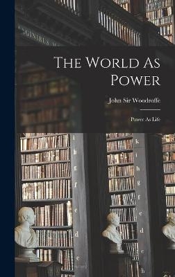 The World As Power - Sir John Woodroffe