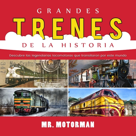 Grandes Trenes de la Historia -  Mr. Motorman