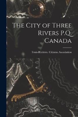 The City of Three Rivers P.Q. Canada - 