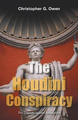 The Houdini Conspiracy - Christopher G Owen