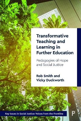 Transformative Teaching and Learning in Further Education - Rob Smith, Vicky Duckworth