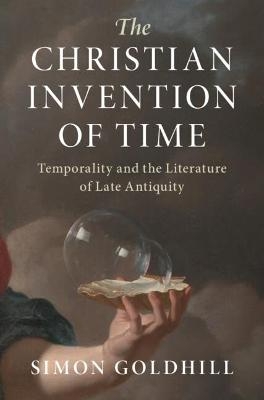 The Christian Invention of Time - Simon Goldhill