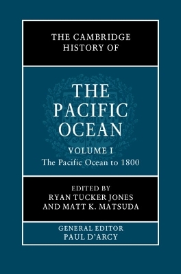 The Cambridge History of the Pacific Ocean: Volume 1, The Pacific Ocean to 1800 - 