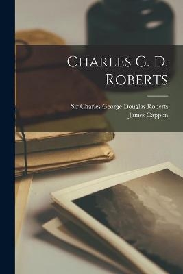 Charles G. D. Roberts - 