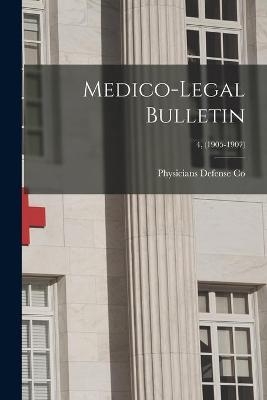 Medico-legal Bulletin; 4, (1905-1907) - 