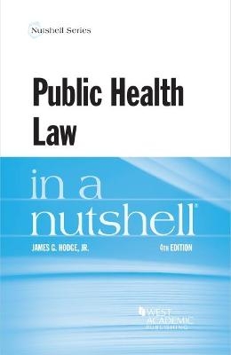 Public Health Law in a Nutshell - James G. Hodge Jr.