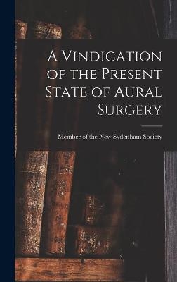 A Vindication of the Present State of Aural Surgery - 