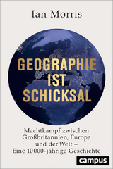 Geographie ist Schicksal - Ian Morris