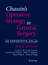 Chassin's Operative Strategy in General Surgery - Scott-Conner, Carol E. H.; Kaiser, Andreas M.; Nguyen, Ninh T.; Sarpel, Umut; Sugg, Sonia L.