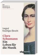 Clara Schumann - Irmgard Knechtges-Obrecht