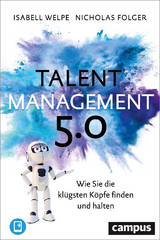 Talentmanagement 5.0 - Isabell M. Welpe, Nicholas Folger