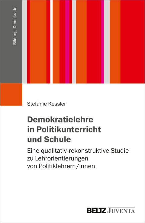 Demokratielehre in Politikunterricht und Schule - Stefanie Kessler