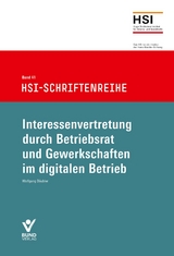 Interessenvertretung durch Betriebsrat und Gewerkschaft im digitalen Betrieb - Wolfgang Däubler