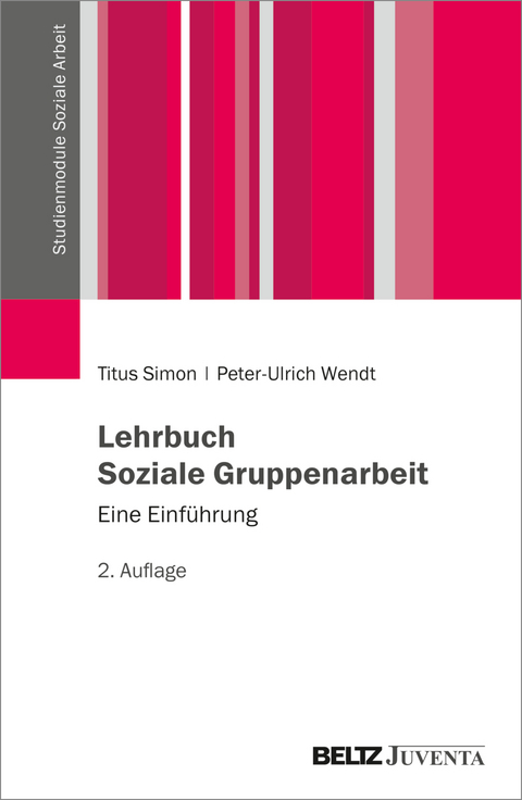 Lehrbuch Soziale Gruppenarbeit - Titus Simon, Peter-Ulrich Wendt