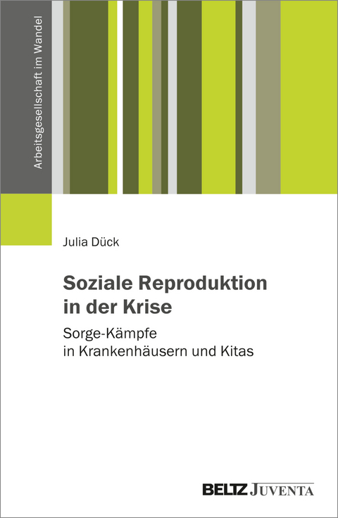 Soziale Reproduktion in der Krise - Julia Dück