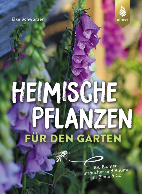 Heimische Pflanzen für den Garten - Elke Schwarzer