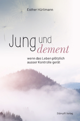 Jung und dement - Esther Hürlimann