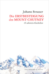 Die Erstbesteigung des Mount Chutney - Johano Strasser