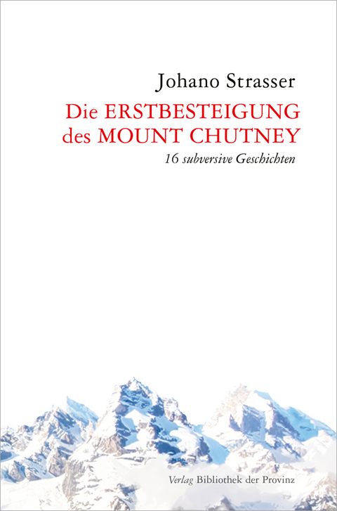 Die Erstbesteigung des Mount Chutney - Johano Strasser