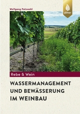 Wassermanagement und Bewässerung im Weinbau - Wolfgang Patzwahl