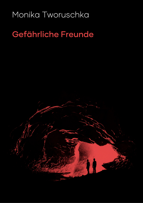 Gefährliche Freunde - Monika Tworuschka