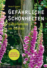 Gefährliche Schönheiten - Giftpflanzen im Garten - Bruno P. Kremer