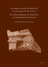 Les sculptures antiques du Musée d’art et d’archéologie du Pays de Laon - Die antiken Skulpturen des Musée d’art et d’archeologie du Pays de Laon - Karolina Kaderka, Paul Scheding