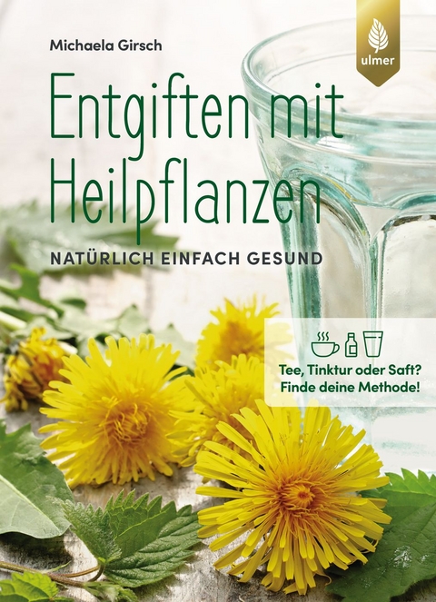 Entgiften mit Heilpflanzen - Michaela Girsch