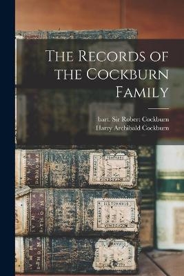 The Records of the Cockburn Family - Harry Archibald Cockburn