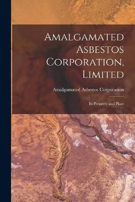 Amalgamated Asbestos Corporation, Limited [microform] - 