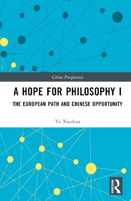 A Hope for Philosophy I - Ye Xiushan