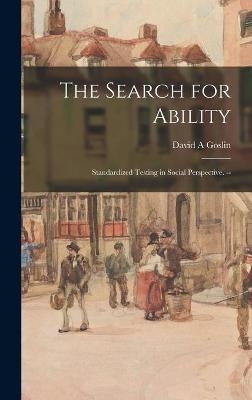 The Search for Ability; Standardized Testing in Social Perspective. -- - David A Goslin