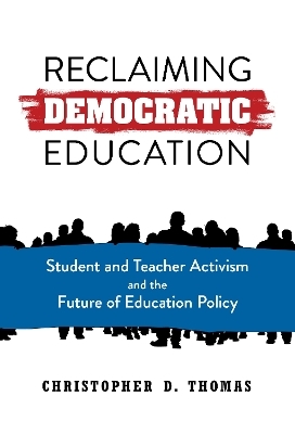 Reclaiming Democratic Education - Christopher D. Thomas