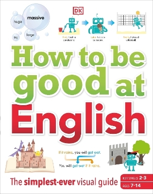 How to be Good at English, Ages 7-14 (Key Stages 2-3) -  Dk