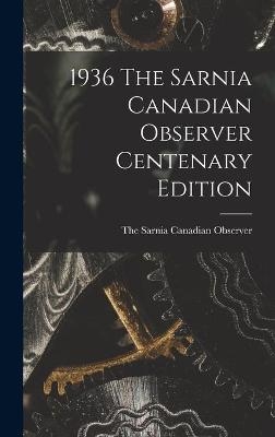 1936 The Sarnia Canadian Observer Centenary Edition - 