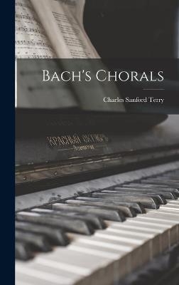 Bach's Chorals - Charles Sanford 1864-1936 Terry