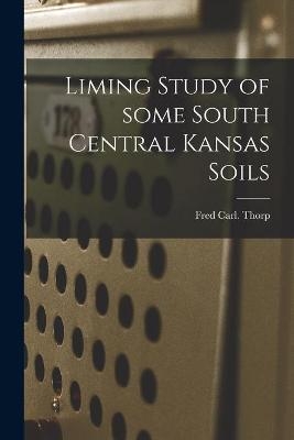 Liming Study of Some South Central Kansas Soils - Fred Carl Thorp