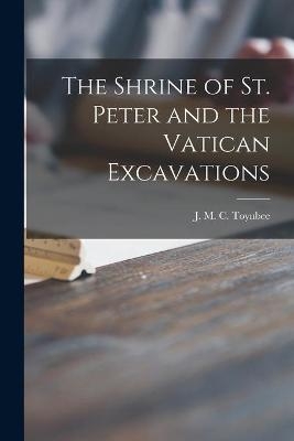 The Shrine of St. Peter and the Vatican Excavations - 