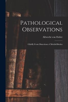 Pathological Observations - Albrecht Von 1708-1777 Haller