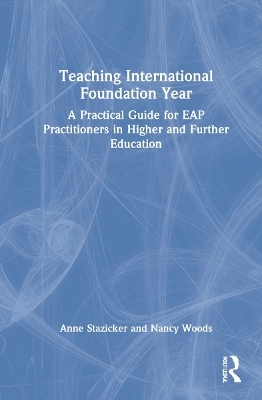 Teaching International Foundation Year - Anne Stazicker, Nancy Woods