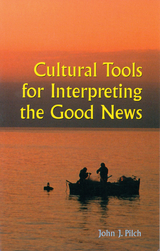 Cultural Tools for Interpreting the Good News -  John J. Pilch