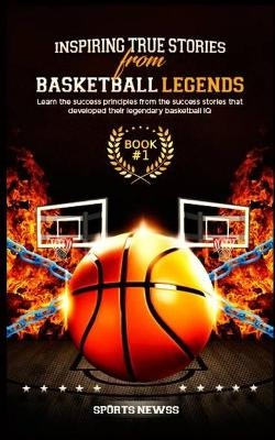 Inspiring True Stories From Basketball Legends - Sports Newss