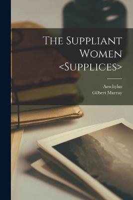 The Suppliant Women - 