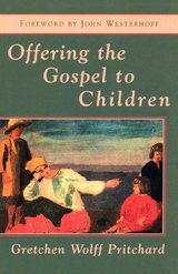 Offering the Gospel to Children -  Gretchen Wolff Pritchard