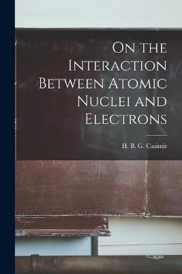 On the Interaction Between Atomic Nuclei and Electrons - 