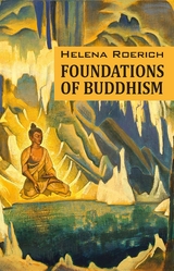 Foundations of Buddhism -  Helena Roerich