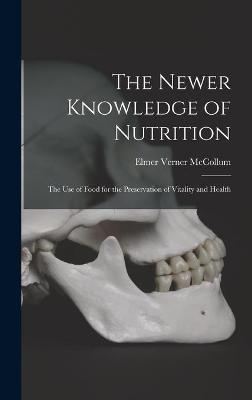 The Newer Knowledge of Nutrition - 